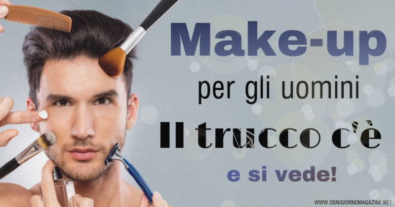 Make-up per gli uomini, il nuovo trend sfida i tabù