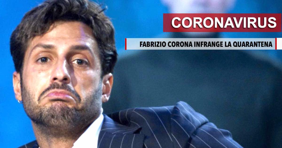 Coronavirus, Fabrizio Corona infrange la quarantena