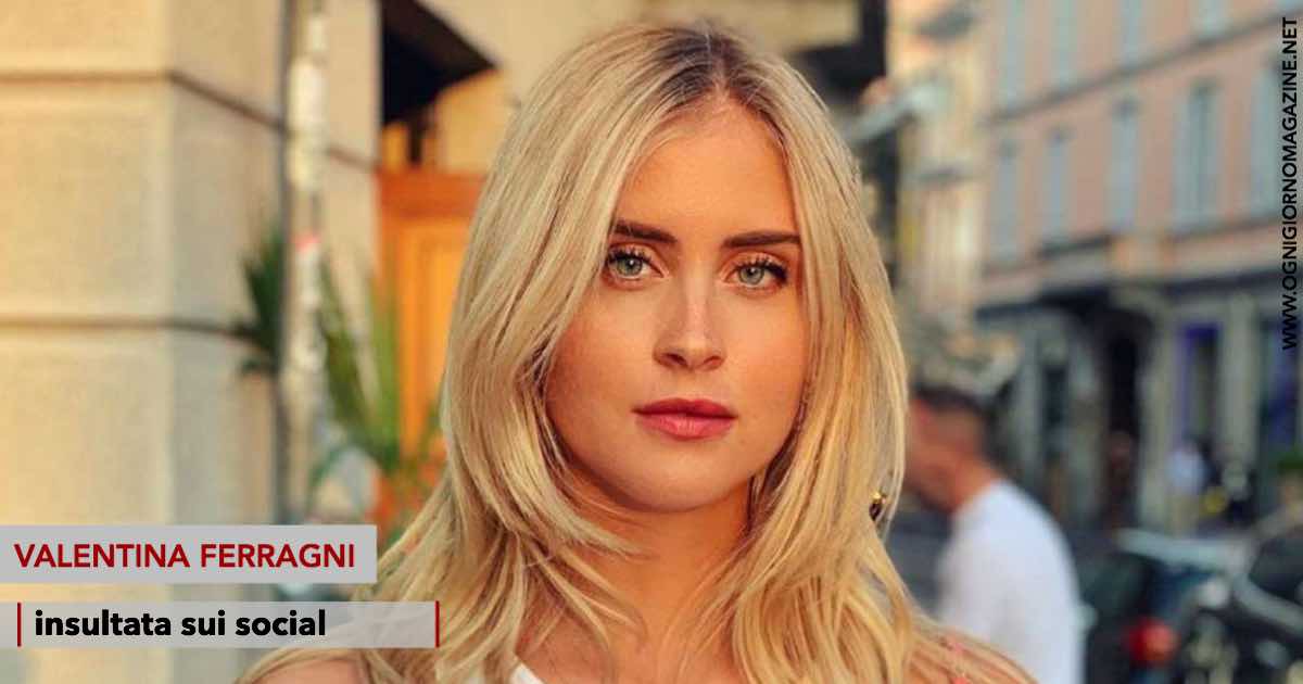 Valentina Ferragni insultata su Instagram per il suo aspetto fisico