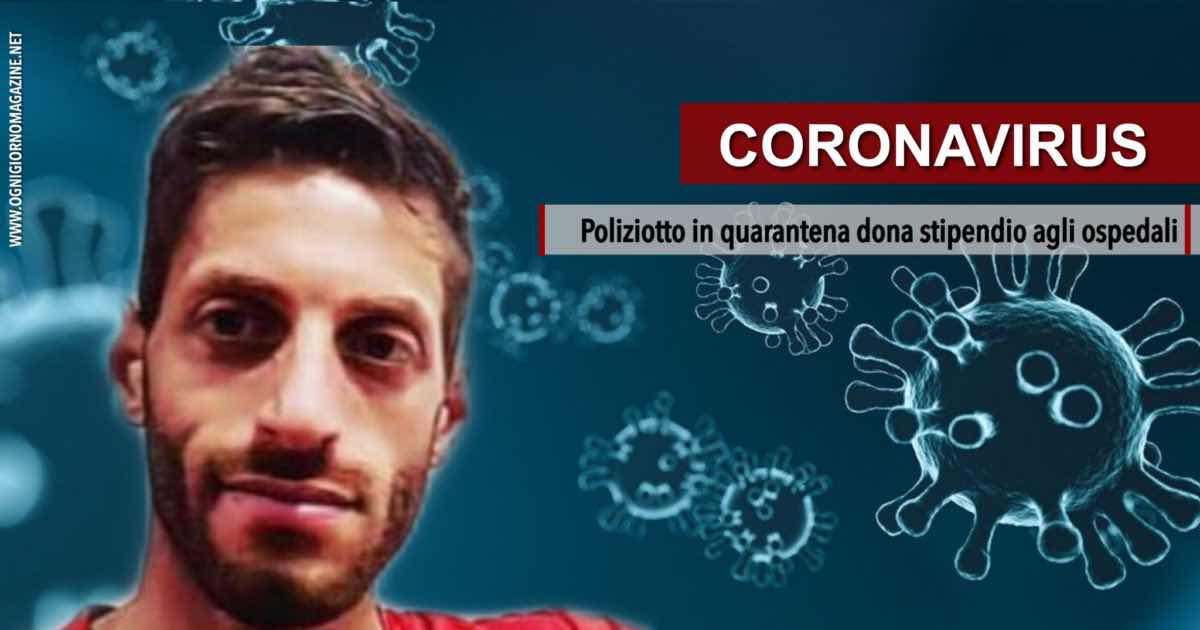 Poliziotto in quarantena dona stipendio a ospedali e viene punito