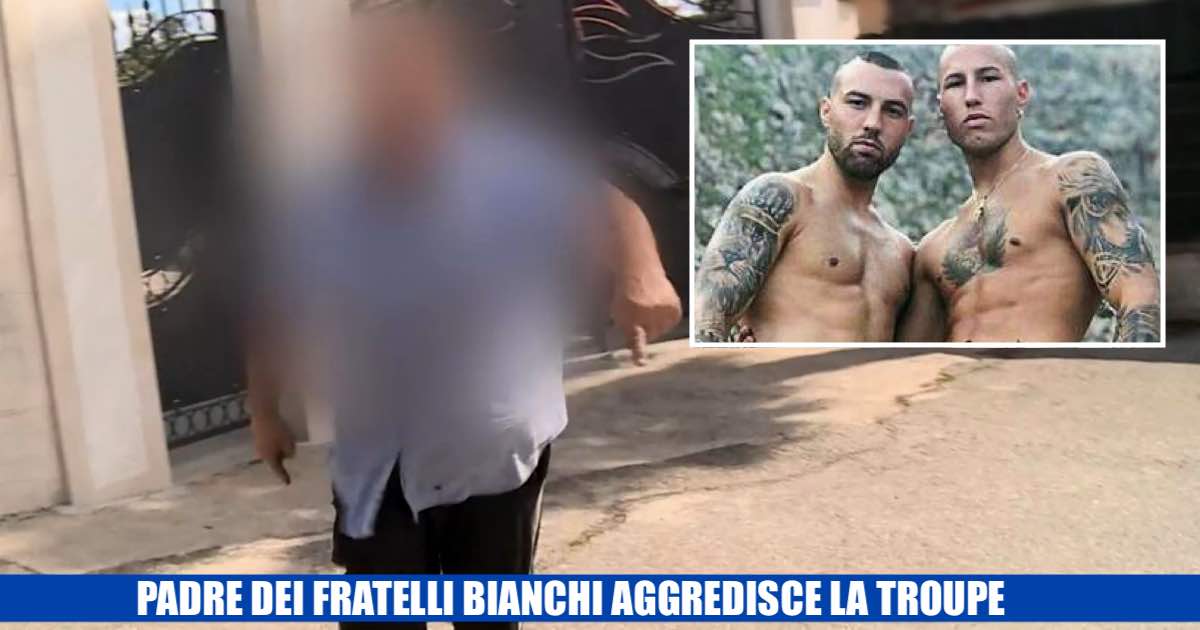 PADRE DEI FRATELLI BIANCHI AGGREDISCE LA TROUPE