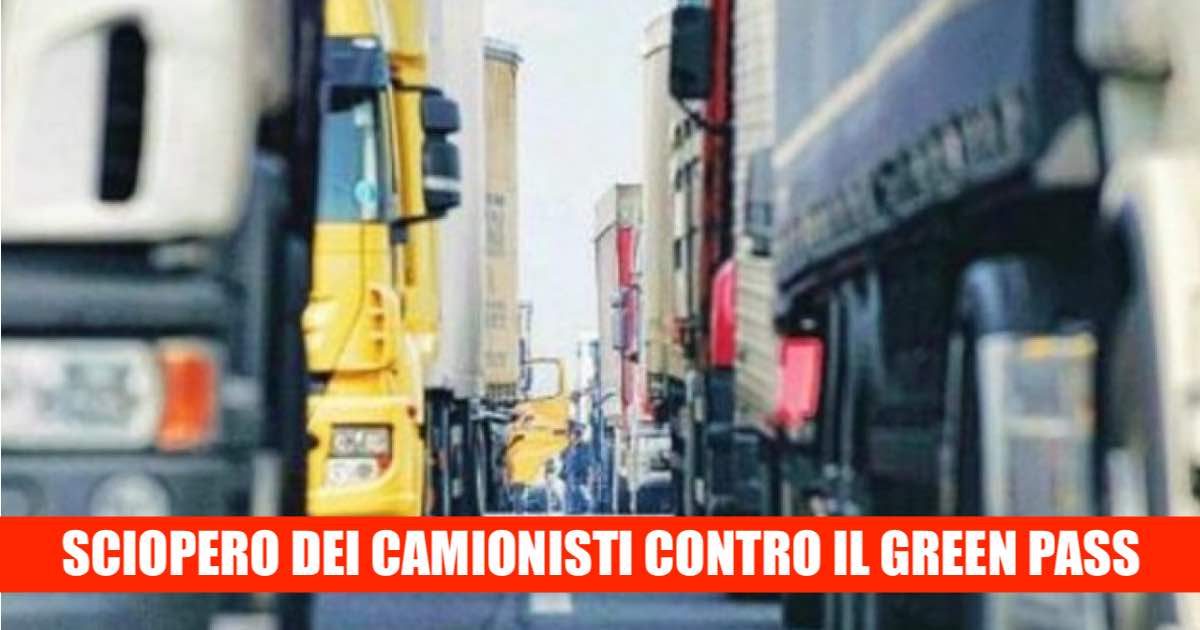 SCIOPERO DEI CAMIONISTI CONTRO IL GREEN PASS